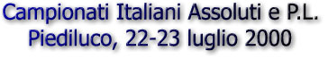 Campionati Assoluti e P.L. 2000 - Piediluco, 22-23 luglio 2000