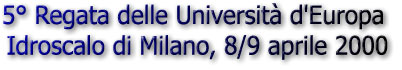  5 Regata delle Universit d'Europa (Idroscalo di Milano, 8/9 aprile 2000) 