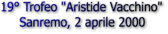 Trofeo Aristide Vacchino - Sanremo, 2 aprile 2000
