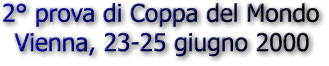 2° prova di Coppa del Mondo - Vienna 2000