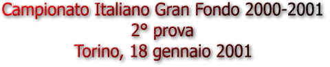 Campionato Italiano Gran Fondo 2000-2001 - 2 prova - Torino, 18 gennaio 2001