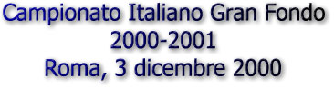 Campionato Italiano Gran Fondo 2000-2001 - Roma, 3 dicembre 2000