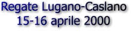 Regate Lugano-Caslano - 15/16 aprile 2000